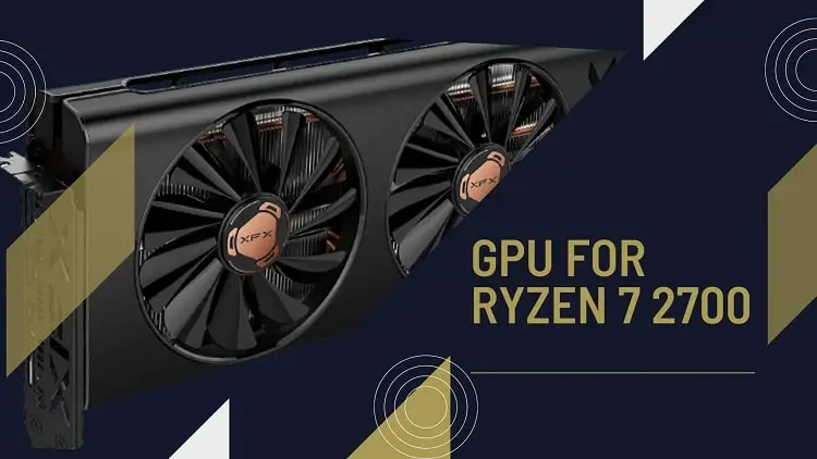 Best GPU for Ryzen 7 2700