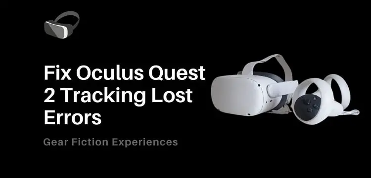 How to Fix Oculus Quest 2 Tracking Lost Errors