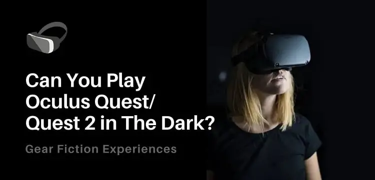 Can You Play Oculus Quest/Quest 2 in The Dark