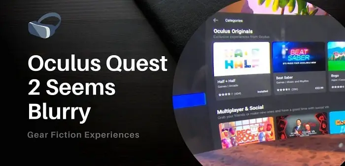 Oculus Quest 2 Seems Blurry – How to Fix It