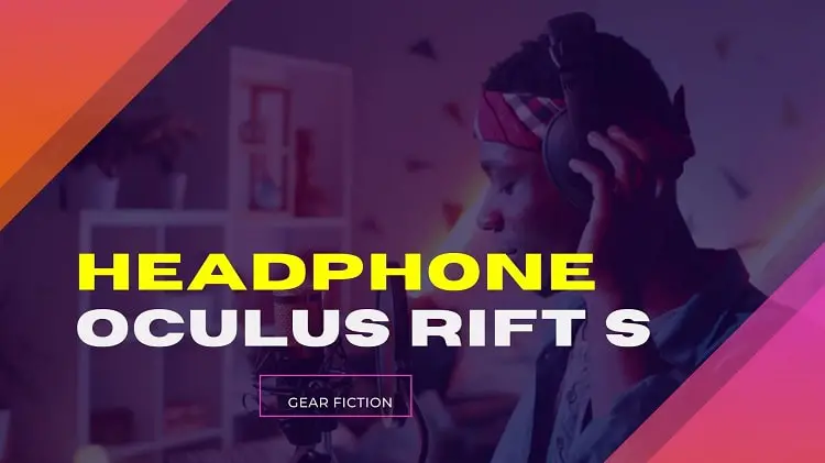 Best Headphones for Oculus Rift S