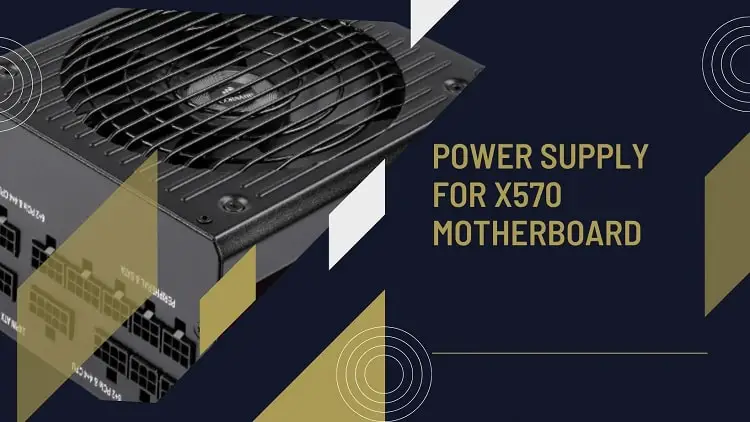 Best Power Supply for X570 Motherboard