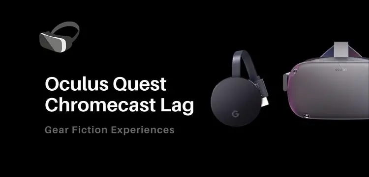 Oculus Quest Chromecast Lag