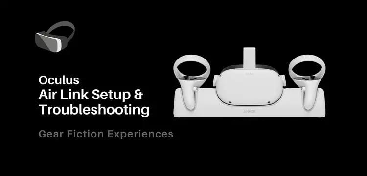 Oculus Air Link Proper Setup & Troubleshooting Guide
