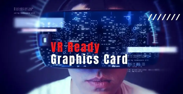 Cheapest VR Ready Graphics Card 2022