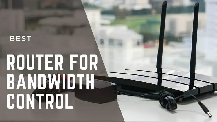 Best Router for Bandwidth Control