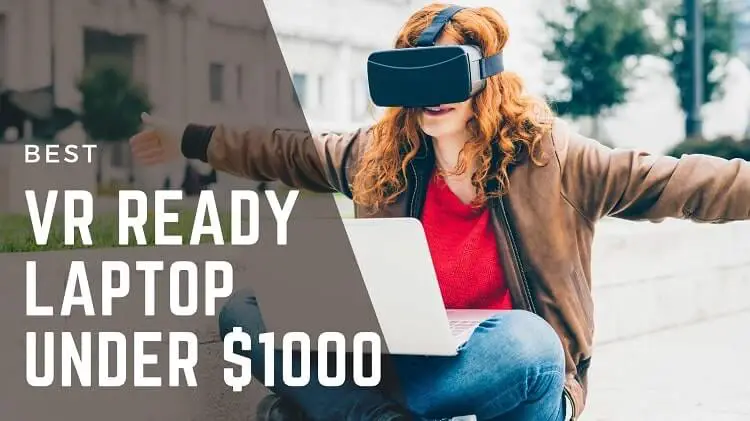 VR Ready Laptop Under $1000
