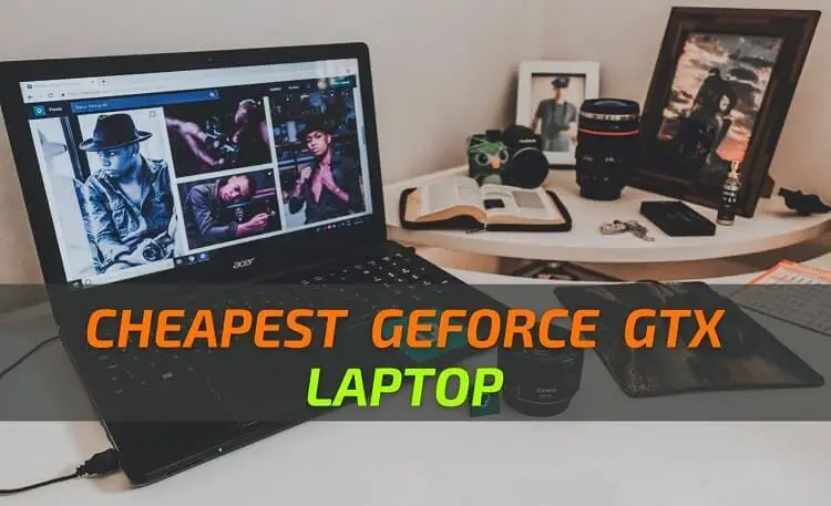Cheapest GTX Laptop