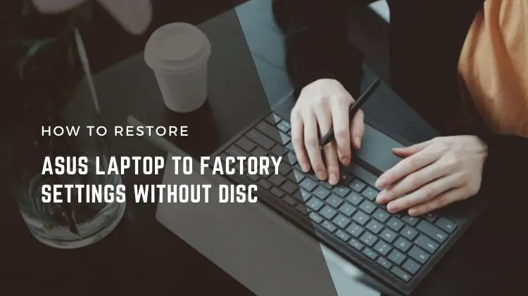 How to Restore ASUS Laptop to Factory Settings Without Disc