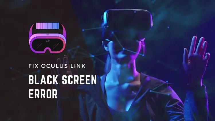 Fix Oculus Link Black Screen Error