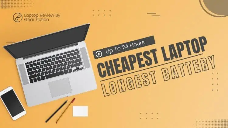 Cheapest Laptop With Longest Battery Life
