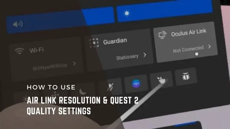 Air Link Resolution & Quest 2 Quality Settings