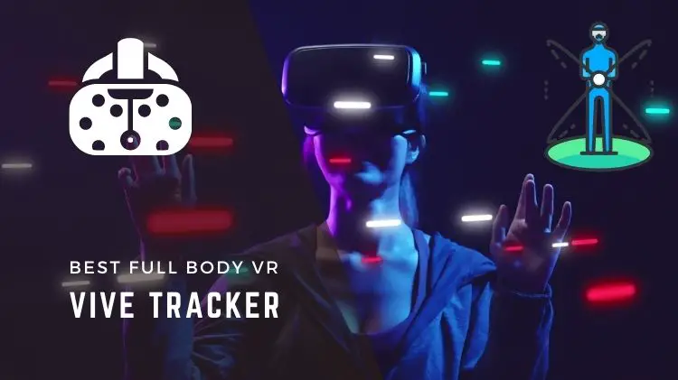 Best Full Body VR Tracking Sets – HTC Vive Trackers With Valve Index