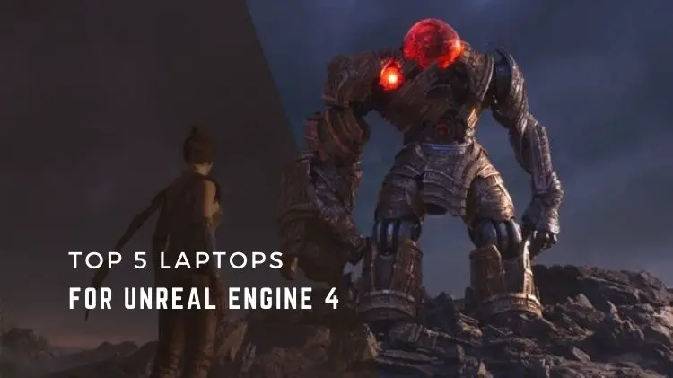 Best Laptops for Unreal Engine 4 