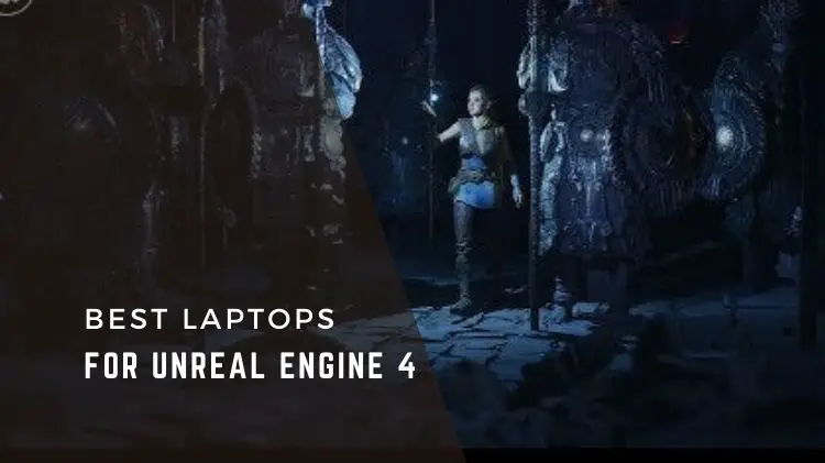 Best Laptops for Unreal Engine 4