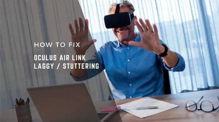 Oculus Air Link Laggy / Stuttering