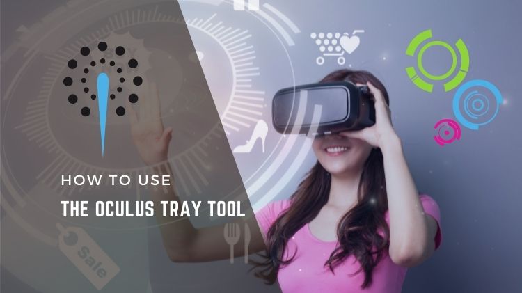 Oculus Tray Tool / Oculus Debug Tool – How To Use, Download & Install