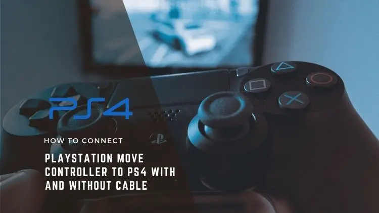How to Connect Playstation Move Controller to PS4 With and Without Cable
