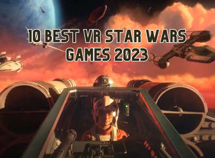 10 Best VR Star Wars Games 2023