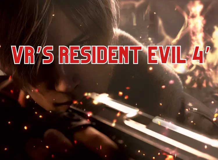 Resident Evil 4’ Remake VR Mode Gets First Gameplay Trailer