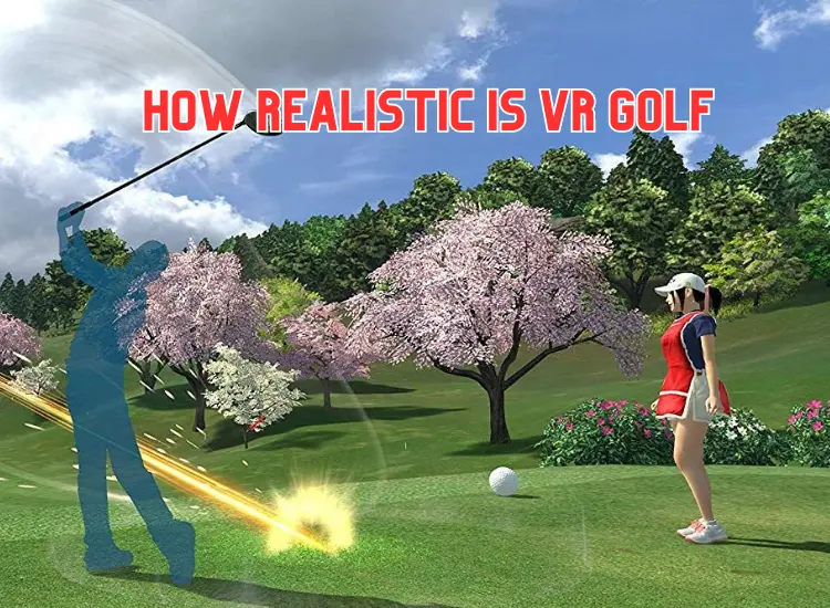 How Realistic is vR Golf?